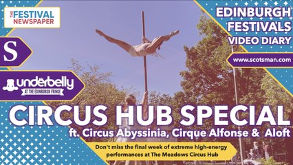 Edinburgh Fringe Festival 2022: Underbelly Circus Hub Special ft Aloft, Cirque Alfonse & Circus Abyssinia