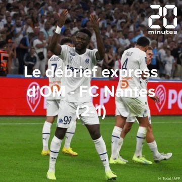Le debrief express d'OM - FC Nantes (2-1)