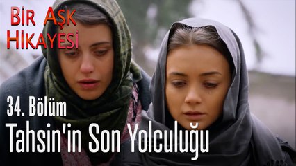Tahsin'in son yolculuğu - Bir Aşk Hikayesi 34. Bölüm