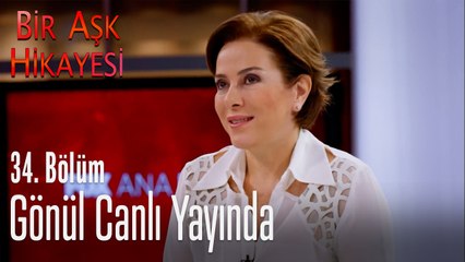 Gönül canlı yayında - Bir Aşk Hikayesi 34. Bölüm