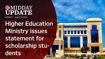 Midday Update: Higher Education Ministry issues statement for scholarship students