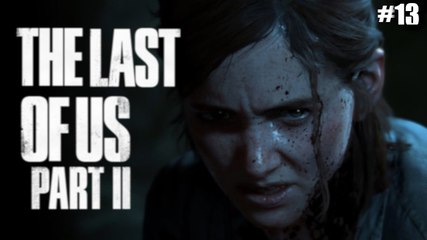 [Rediff] The Last of Us Part II - 13 - PS4
