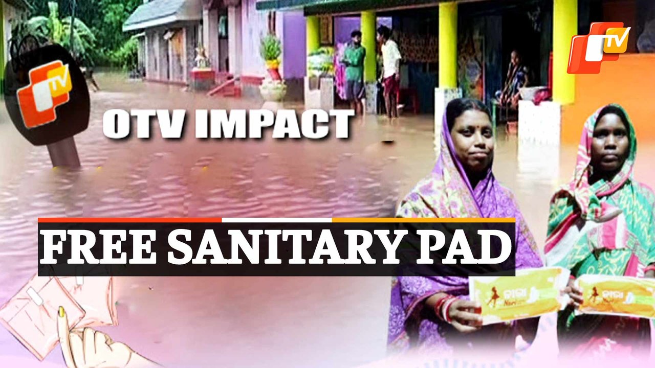 OTV Impact: Govt Orders Distribution Of Free Sanitary Pads In Flood-Hit Districts Of Odisha