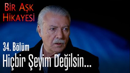 Hiçbir şeyim değilsin...   - Bir Aşk Hikayesi 34. Bölüm