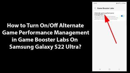 How to Turn On/Off Alternate Game Performance Management in Game Booster Labs On Samsung Galaxy S22 Ultra?