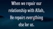 How Repairing Our Relationship with Allah Can Fix Everything Else