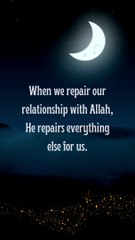 How Repairing Our Relationship with Allah Can Fix Everything Else