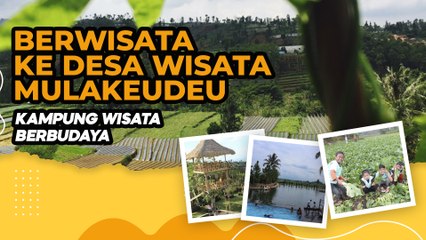 Desa Wisata Mulakeudeu  Berbudaya Ngawuwuh Lembur Mulakeudeu Garut