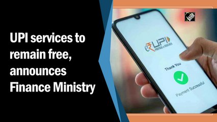 UPI services to remain free, announces Finance Ministry