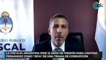 La Fiscalía argentina pide 12 años de prisión para Cristina Fernández como «jefa» de una trama de corrupción