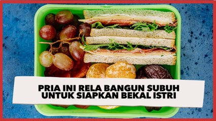 Idaman! Pria Ini Rela Bangun Subuh untuk Siapkan Bekal Istri