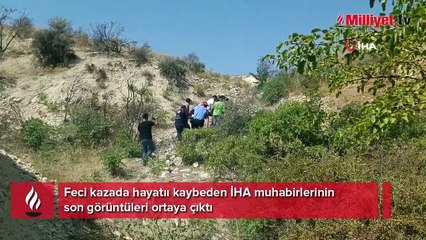 Feci kazada ölen İHA muhabirlerinin son görüntüleri ortaya çıktı