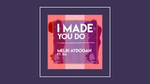 Melih Aydogan - I Made You Do (Ft.Ria) [Official Lyric Video]