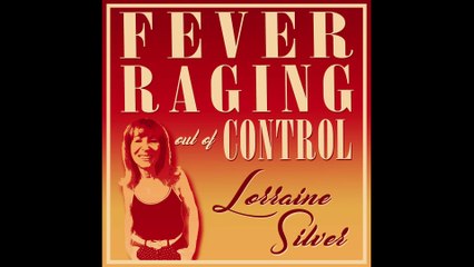 Lorraine Silver - Fever Raging Out of Control (Official Lyric Video)