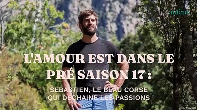 L’Amour est dans le pré saison 17 : Sébastien, le beau Corse qui déchaîne les passions