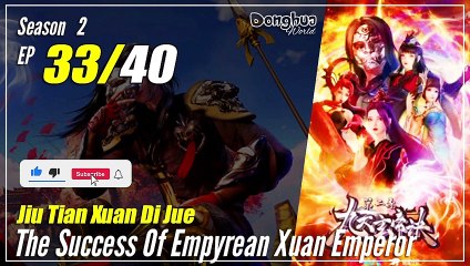 【Jiu Tian Xuan Di Jue】 S2 EP 33 (73) - The Success Of Empyrean Xuan Emperor | Sub Indo