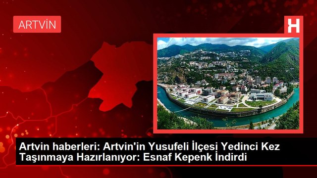 Artvin haberleri: Artvin'in Yusufeli İlçesi Yedinci Kez Taşınmaya Hazırlanıyor: Esnaf Kepenk İndirdi