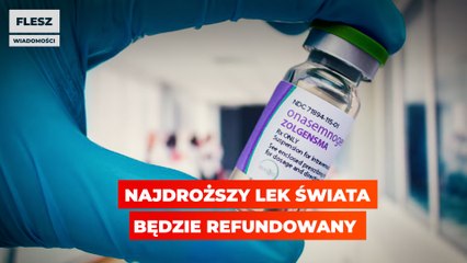 Najdroższy lek świata będzie refundowany
