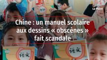Chine : un manuel scolaire aux dessins « obscènes » fait scandale