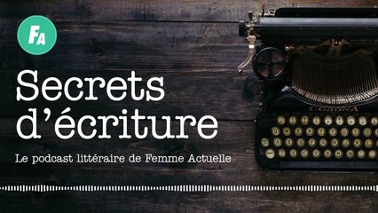 FEMME ACTUELLE - Sandrine Collette se livre dans “Secrets d’écriture” (épisode 29)