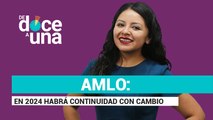 #EnVivo #DeDoceAUna | En 2024 habrá continuidad con cambio: AMLO l EU interviene al financiar a MCCI