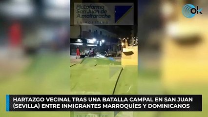 Hartazgo vecinal tras una batalla campal en San Juan (Sevilla) entre inmigrantes marroquíes y dominicanos