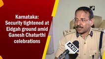 Karnataka: Security tightened at Idgah ground amid Ganesh Chaturthi celebrations