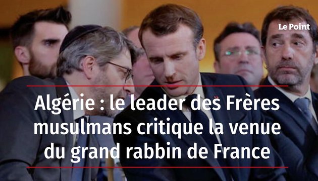 Algérie : le leader des Frères musulmans critique la venue du grand rabbin de France