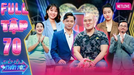 Ghép Đôi Thần Tốc | Kết Đôi Như Ý - Tập 70