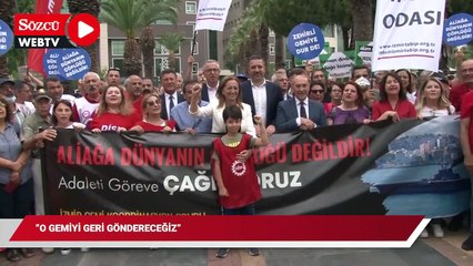 "O gemiyi geri göndereceğiz"