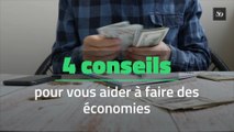 4 conseils pour vous aider à faire des économies