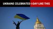 Ukraine Independence Day Was Celebrated Like This