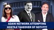 Is Adani Media Network Attempting Hostile Takeover of NDTV?| Radhika Roy| Prannoy Roy| Ravish Kumar