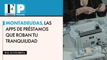 Montadeudas, las apps de préstamos que roban tu tranquilidad