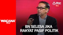 BN selesa jika rakyat pasif politik