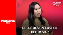 ‘Detail design’ LCS pun belum siap