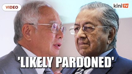 Mahathir: Najib 'likely' to get pardoned