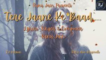 तेरे जाने के बाद  I Tere Jaane Ke Baad I Original composition from Ranu Jain I Lyric Ranu Jain I 2022 I Ranu Jain I RJVersion