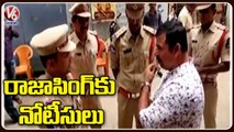 Police Issues Notice To Raja Singh Under Section 41 CRPC | V6 News
