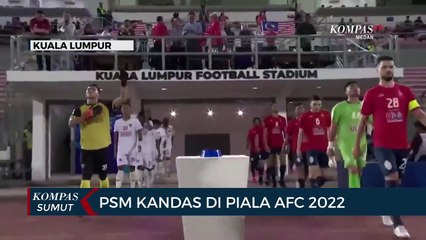 Download Video: PSM Makassar Kalah Melawan Kuala Lumpur City, Skor 2-5