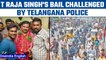 Prophet row: Telangana police moves HC challenging T Raja Singh's bail plea | Oneindia news *News