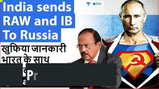 India sends RAW and IB To Russia _ Secret Information will be provided by Russia to India