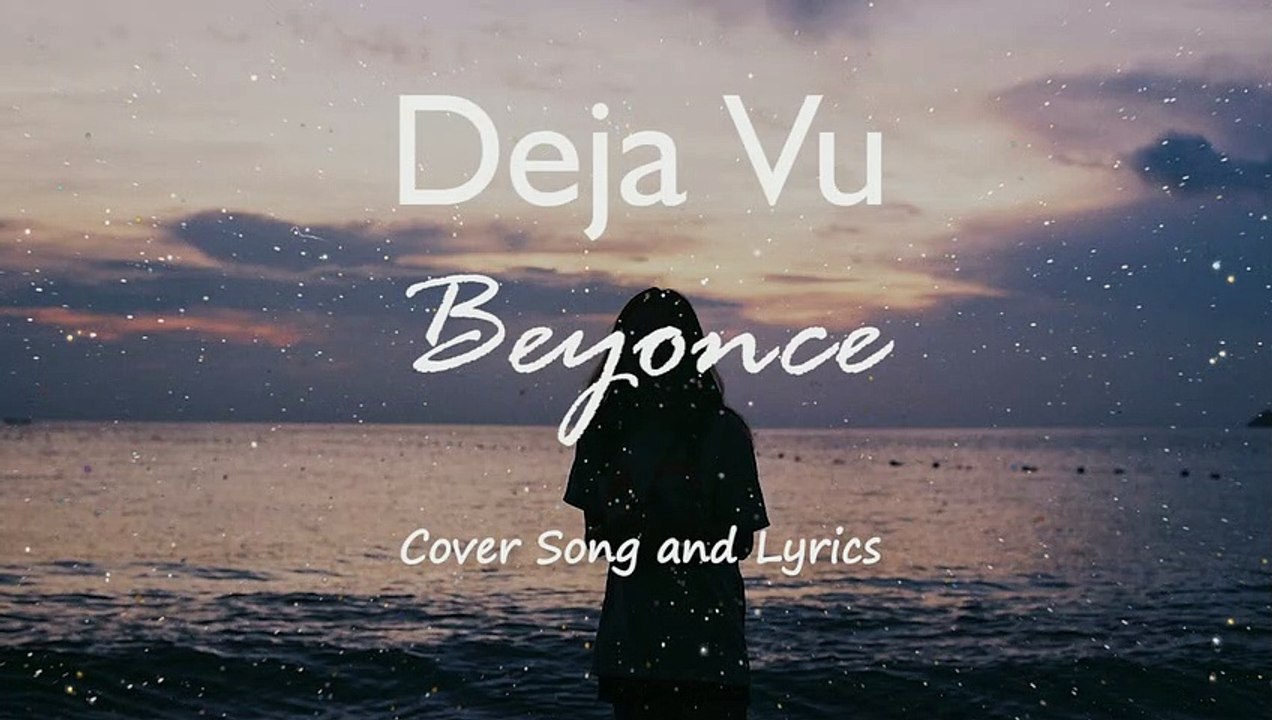 Deja Vu Beyonce Cover Song and Lyrics Video Dailymotion