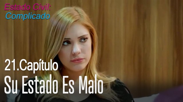 Su estado es malo - Estado Civil Complicado Capítulo 21