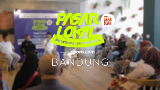 Pasar Lokal Suara UMKM Bandung: Pelaku UMKM yang Baru Menopang Perekonomian di Jawa Barat
