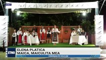 Elena Platica - Maica, maiculita mea (Maare ramasag - ETNO TV - 11.08.2022)