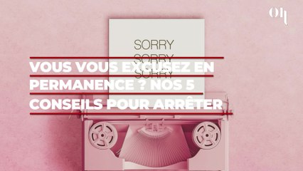 Vous vous excusez en permanence ? Nos 5 conseils pour arrêter et reprendre le contrôle de sa vie