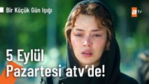 Bir Küçük Gün Işığı 5 Eylül Pazartesi atv'de başlıyor!   @Bir Küçük Gün Işığı ​