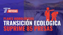 El Ministerio de Transición Ecológica suprime 85 presas en sus nuevos planes hidrológicos