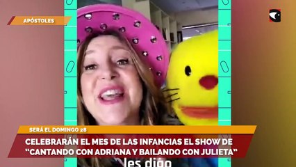 Celebrarán el mes de las infancias el Show de “Cantando con Adriana y Bailando con Julieta”